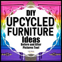 the words diy upcycled furniture ideas before and after pictures too