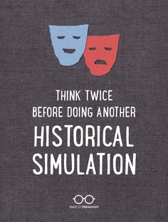 two masks with the words think twice before doing another historical simulation