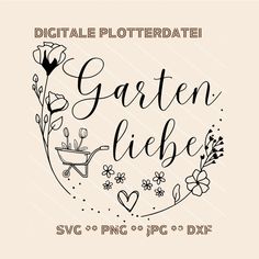 the garden life svg file is shown in black and white with flowers on it