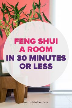 a room that has plants in it and the words, feng shu a room in 30 minutes or less