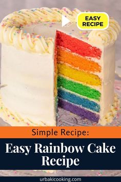 a rainbow cake with the words easy recipe on it and an image of a slice missing