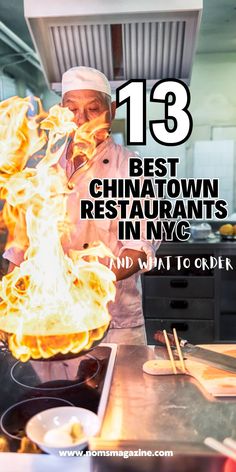 a chef is cooking in the kitchen with flames coming out of his skillet and words that read 13 best chinatown restaurants in nyc and what to order