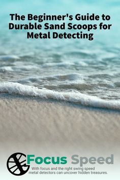 the beginner's guide to durable sand scoops for metal detectoring