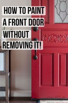 a red door with the words how to paint a front door without removing it