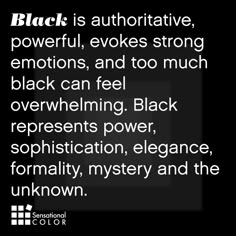 black is authoritive, powerful, evokes strong emotions, and too much black can feel overwhelming. black represents power, sophistication, elegance, formality, mystery and the unknown. Electronic Dictionary, Colour Psychology, My Black Is Beautiful, Black Board, Color Meanings, Color Psychology