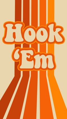 an orange and white poster with the words hook em