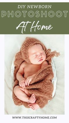 a newborn baby wrapped in a brown blanket with the words diy newborn photoshoot at home