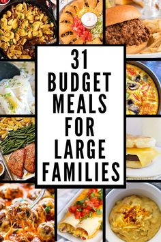 a collage of pictures with the words 31 budget meals for large families