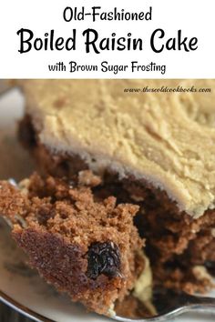 an old fashioned boiled raisin cake with brown sugar frosting