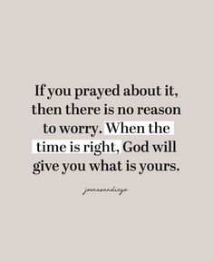 the quote if you pray about it, then there is no reason to worry