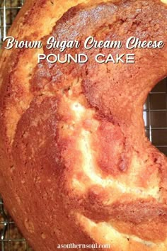 a brown sugar cream cheese pound cake on a cooling rack with the words, brown sugar cream cheese pound cake