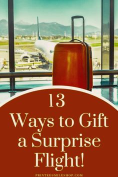 an orange suitcase sitting in front of a window with the words 13 ways to gift a surprise flight