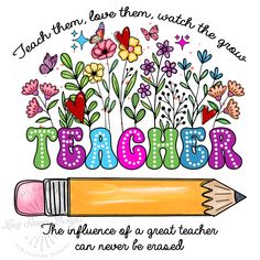 a pencil with the words teacher written on it and flowers in the center, surrounded by butterflies