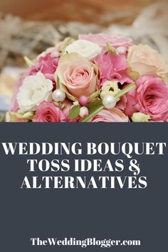 wedding bouquet tosses and alternatives for the bride's bouquet with text overlay