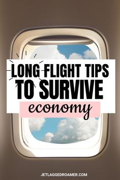 an airplane window with the words long flight tips to survive economy