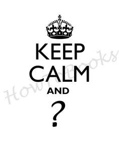 a black and white poster with the words, keep calm and question mark on it