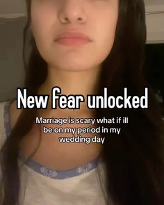 a woman is looking at the camera with an awkward message on her face that reads, new fear unlocked marriage is scary what if i'll be on my period in my wedding day