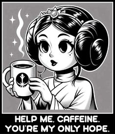 a girl holding a coffee mug with the words help me cafine you're my only hope