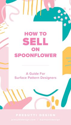 how to sell on spoonflower a guide for surface pattern designers by dreuit design