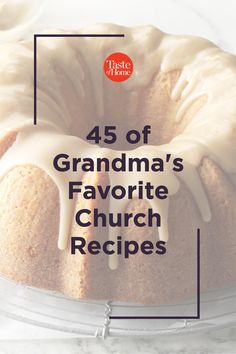 a cake with white icing on top and the words, 45 of grandma's favorite church recipes