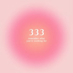 a pink circle with the words 333 remember what you're working for on it