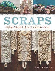 the cover of scraps stylish stash fabric crafts to stitch