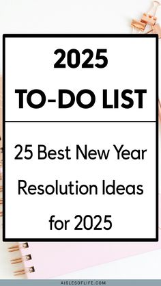 What are the best New Year resolutions ideas 2025? Read this blog post for best things to do in 2025, best New Year's resolutions ideas for 2025, how to start the year right, goals to set at the beginning of the year, how to set goals for New Year's day goals to set for the New Year 2025, best New Year's resolutions for 2025, top 10 New Year resolutions 2025 top New Year's resolution ideas for 2025 to-do list for 2025 goals to set for 2025 habits to start in 2025 Happy New Year 2025 bucket list