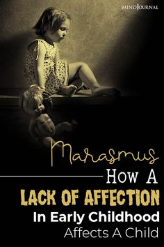 Marasmus: How A Lack Of Affection In Early Childhood Affects A Child Lack Of Affection, Toxic Parents, Confidence Kids, Psychological Well Being, How To Express Feelings, Kids Laughing, Physical Development, Baby Development, Emotional Development