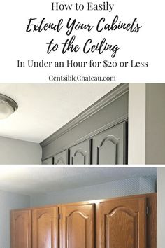 the kitchen cabinets are being painted in white and brown with text overlay that reads how to easily extend your cabinets to the ceiling