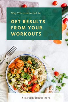 a bowl full of vegetables with the title why you need to eat to get results from your workouts