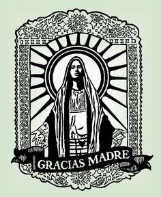 an image of the virgin mary in black and white, with a banner that reads gracias madre