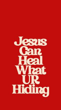 the words jesus can heal, what up hiding on a red background with white lettering