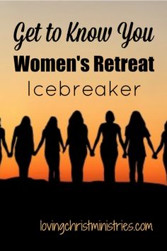 silhouettes of people holding hands with the words get to know you women's retreat icebreaker