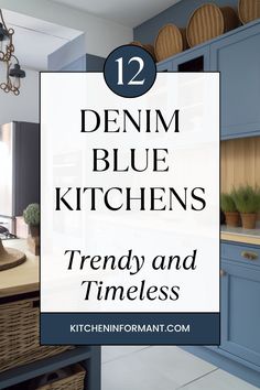 blue kitchen cabinets with text overlay that reads 12 denim blue kitchens trend and times