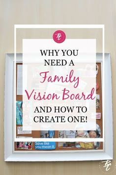 a family vision board with the words, why you need a family vision board and how to create one