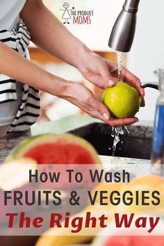 a person washing an apple in a sink with the words how to wash fruits and veggies the right way