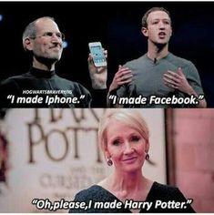 steve jobs and mary potter from the movie harry potter, with caption that reads i made phone made facebook oh please, made harry potter