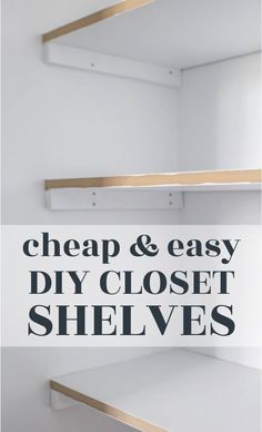 two shelves with text overlay that says cheap and easy diy closet shelvings