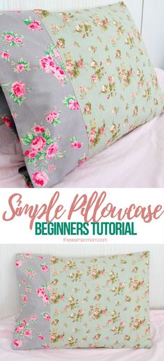 two pillows that have flowers on them and the words simple pillowcase beginner's guide