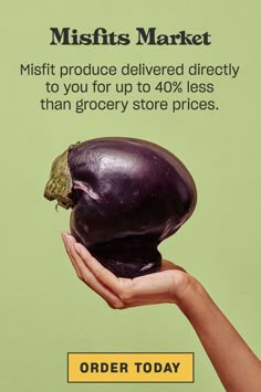 a hand holding an eggplant with the words, misfits market mistt produce delivered directly to you for up to 40 % less than grocery store prices