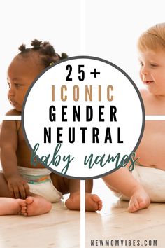 two babies in diapers with the words 25 iconic gender neutral baby names