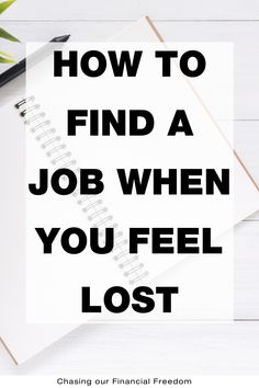 a notepad with the words how to find a job when you feel lost