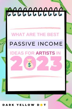 a spiral notebook with the words what are the best passive income ideas for artists in 2021?