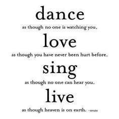 a quote with the words dance love sing live