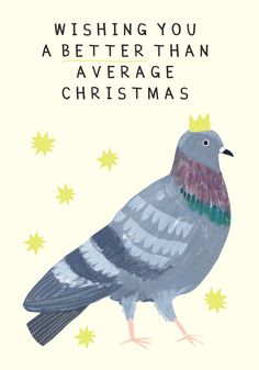 a bird with a crown on it's head is standing in front of the words wishing you a better than average christmas