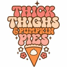 the words trick thighs and pumpkin pies appear to be handwritten in pink ink