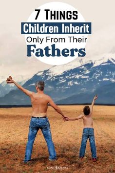 a father and son holding hands with the words 7 things children inert only from their fathers