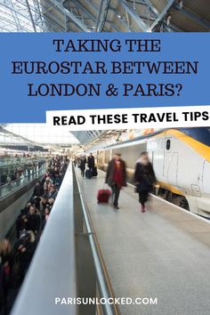 people are walking through an airport with the words taking the eurostar between london and paris read these travel tips