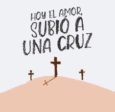 a cross on top of a hill with the words, you'll armor subio a una cruz