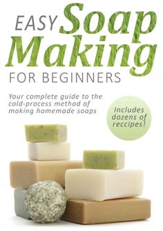 the book cover for easy soap making for beginners